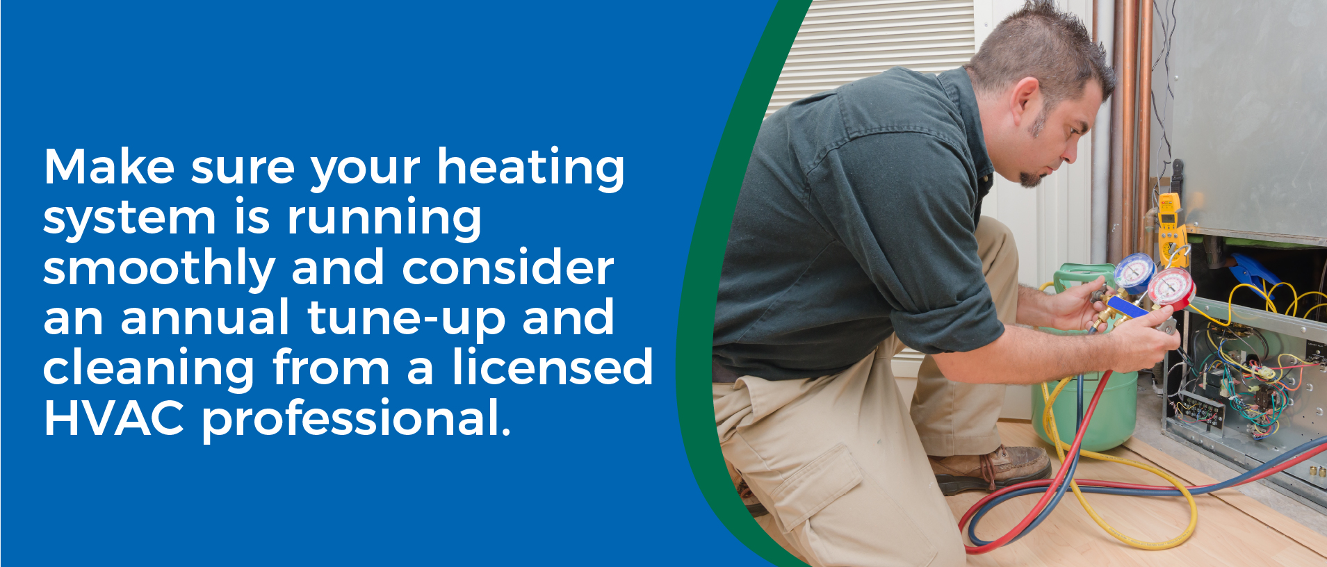 Make sure your heating system is running smoothly and consider an annual tune-up from an HVAC professional - HVAC pro checking a heating system